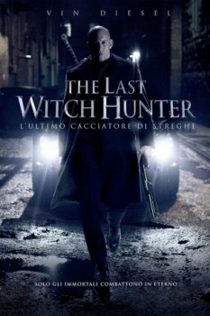 poster The Last Witch Hunter - L'ultimo cacciatore di streghe&nbsp;&nbsp;(2015)