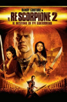 poster Il Re Scorpione 2 - Il destino di un guerriero&nbsp;&nbsp;(2008)